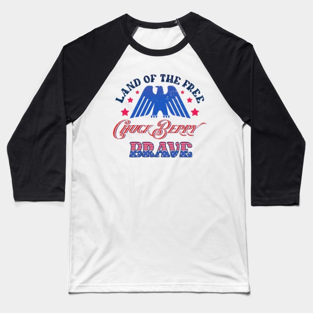 BRAVE CHUCK BERRY - LAND OF THE FREE Baseball T-Shirt by RangerScots